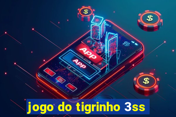 jogo do tigrinho 3ss